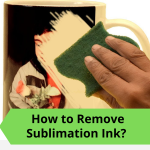 how to remove sublimation ink