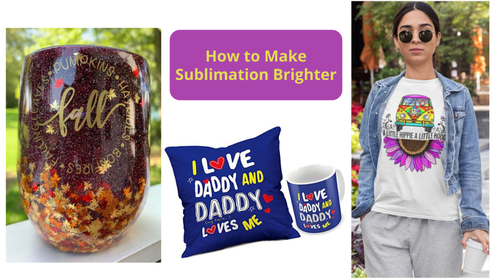 how to make sublimation brighter