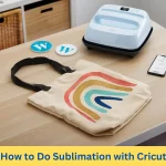How to Do Sublimation with Cricut