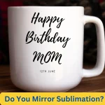 do you mirror sublimation